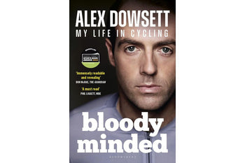 Bloody Minded: My Life in Cycling Alex Dowsett